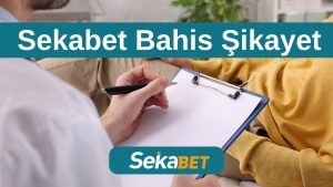 Sekabet Bahis Şikayet